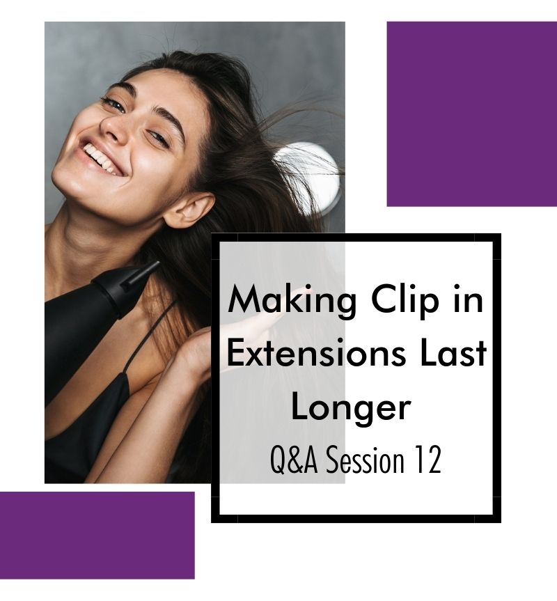 Making Clip in extensions last longer – Hair Care (ii) Q&A Session 12
