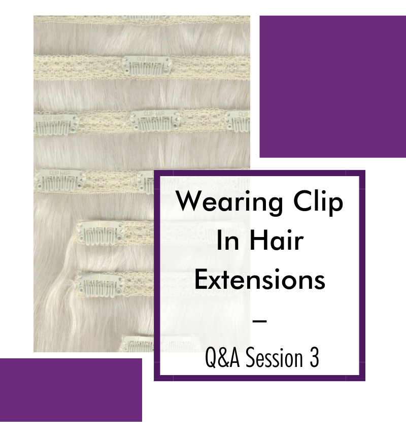 How to Wear Clip In Hair Extensions – Q&A Session 3